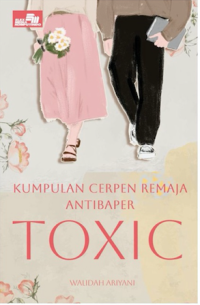 Kumpulan Cerpen Remaja Anti Baper Toxic
