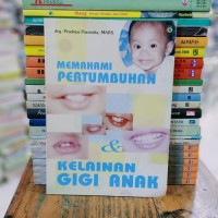 Memahami pertumbuhann kelainan gigi anak