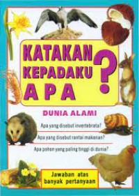 Image of Katakan kepadaku apa ? dunia alami