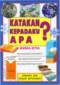 Katakan kepadaku apa ? dunia kita