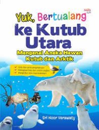 Yuk, bertualangan ke kutub utara