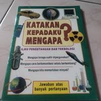 Image of Katakan kepadaku mengapa? ilmu pengetahuan dan teknologi