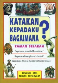 Katakan kepadaku bagaimana ? zaman sejarah
