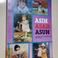Image of Asih asah asuh bagaimana mengasuh anak agar cerdas