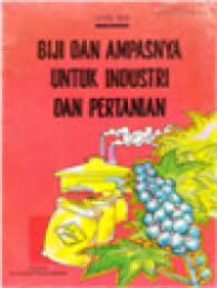 Image of Biji dan ampasnya untuk industri dan pertanian