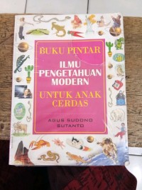 Buku pintar ilmu pengetahuan modern untuk anak cerdas