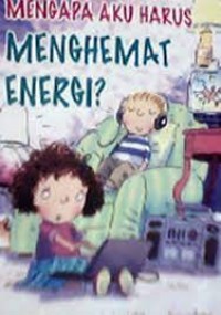 Mengapa aku harus menghemat energi?