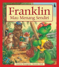Franklin mau menang sendiri