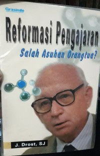 Reformasi pengajaran salah asuhan orang tua?