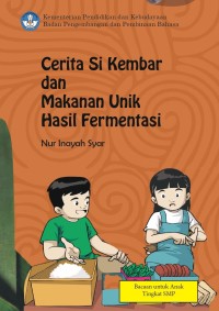 Cerita Si Kembar Dan Makanan Unik Hasil Fermentasi