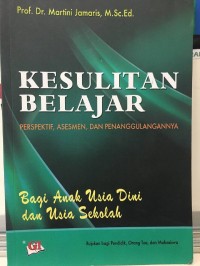 Kesulitan Belajar : Perspektif, Asesmen, dan Penanggulangannya Bagi Anak Usia Dini dan Usia Sekolah