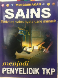 Menggunakan Sains Menjadi Penyelidik TKP