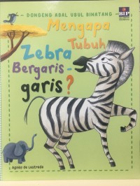 Dongeng Asal Usul Binatang : Mengapa Tubuh Zebra Bergaris-garis?
