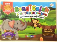 Sang Gajah & Monyet yang Sombong : Asyiknya Belajar Sikap Saling Menolong