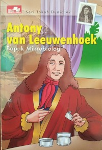 Anthony van Leeuwenhoek : Bapak Mikrobiologi