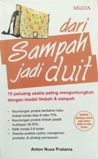 Dari sampah jadi duit : 15 peluang usaha paling menguntungkan dengan modal limbah & sampah