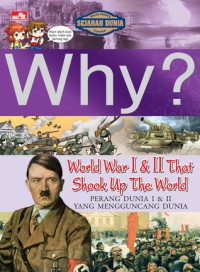 Why? World War I & II That Shook Up The World (Perang Dunia I & II yang Mengguncang Dunia)