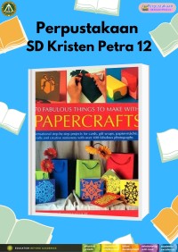 70 Fabulous Things to Make With Papercrafts