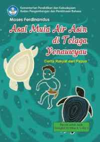 Asal Mula Air Asin di Telaga Yenauwyau :  Cerita Rakyat dari Papua