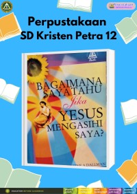 Bagaimana Saya Tahu Jika Yesus Mengasihi Saya