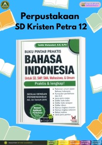 Buku Pintar Praktis Bahasa Indonesia : Untuk SD, SMP, SMA, Mahasiswa, & Umum (Praktis & Lengkap)