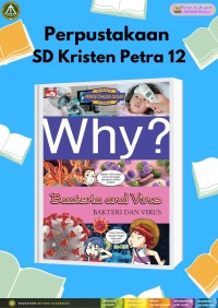 Why? Bacteria and Virus (Bakteri dan Virus)