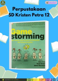 Game Storming : Buku Panduan Untuk Inovator, Anti Kemapanan Dan Pembuat Perubahan