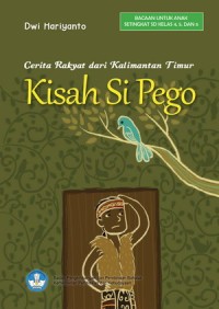 Kisah Si Pego : Cerita Rakyat dari Kalimantan Timur