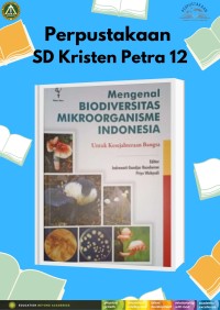Mengenal Biodiversitas Mikroorganisme Indonesia Untuk Kesejahteraan Bangsa