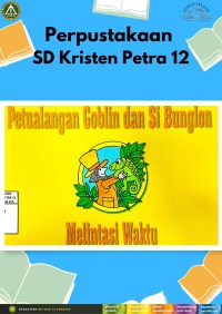 Petualangan Goblin dan Si Bunglon : Melintasi Waktu
