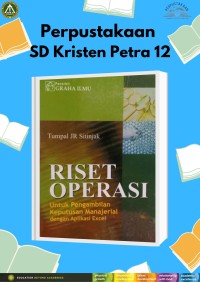 Riset Operasi Untuk Pengambilan Keputusan Manajerial dengan Aplikasi Excel