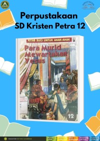 Image of Kitab Suci Untuk Anak-anak 12 : Para Murid Mewartakan Yesus