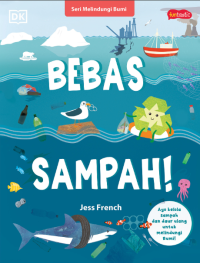 Seri Melindungi Bumi - Bebas Sampah!