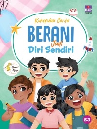 Kumpulan Cerita Berani Jadi Diri Sendiri