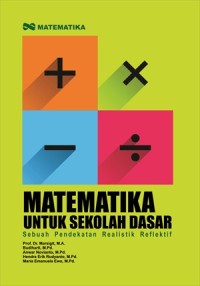 Matematika Untuk Sekolah Dasar: Sebuah Pendekatan Realistis Reflektif