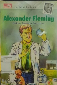 Alexander Fleming : Dokter Penemu Penisilin