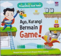 Ayo, Kurangi Bermain Game!