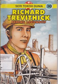 Richard Trevithick : Penemu Lokomotif
