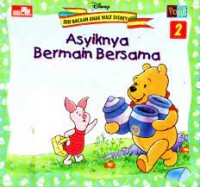 Seri Bacaan Anak Walt Disney ( Asyiknya Bermain Bersama )