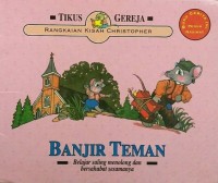 Tikus Gereja ( Banjir Teman ) Belajar Saling Menolong dan Bersahabat Sesamanya