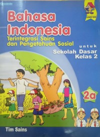 Bahasa Indonesia kelas 2 : Terintegrasi Sains dan Pengetahuan Sosial