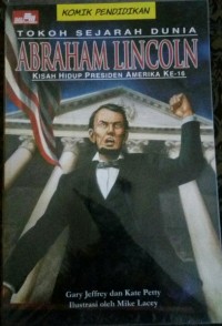 Tokoh Sejarah Dunia : Abraham Lincolin Kisah hidup Presiden Amerika ke-16