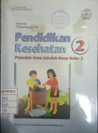 Pendidikan Kesehatan untuk SD kelas 2 : Petunjuk Guru