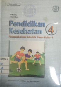 Pendidikan Kesehatan untuk SD kelas 4 : Petunjuk Guru