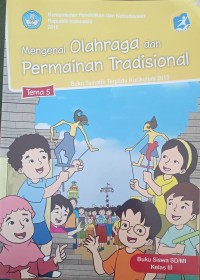 Mengenal Olahraga dan Permainan Tradisional Kelas 3 : Buku Tematik Terpadu Kurikulum 2013