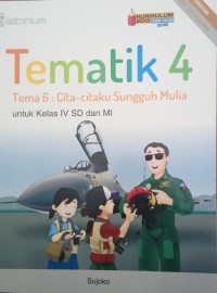 Tematik 4 Tema 6 : Cita-citaku Sungguh Mulia untuk Kelas IV SD dan MI