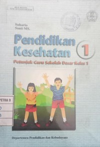 Pendidikan Kesehatan untuk SD kelas 1 : Petunjuk Guru