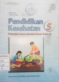 Pendidikan Kesehatan untuk SD kelas 5 : Petunjuk Guru