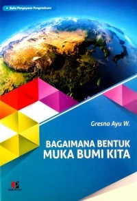 Bagaimana bentuk muka bumi kita