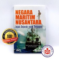 Negara Maritim Nusantara. Jejak Sejarah Yang Terhapius